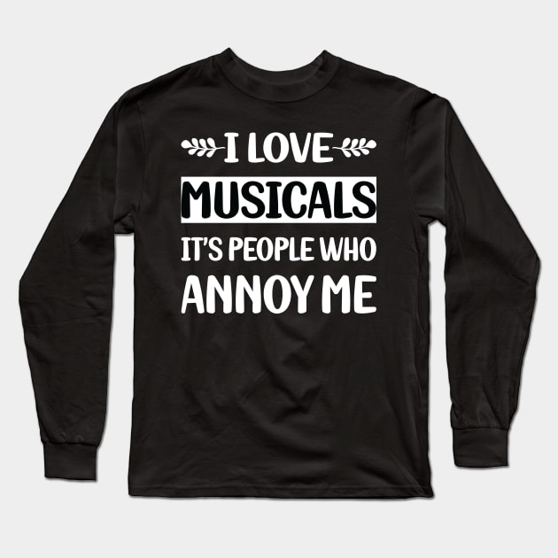 Funny People Annoy Me Musicals Long Sleeve T-Shirt by Happy Life